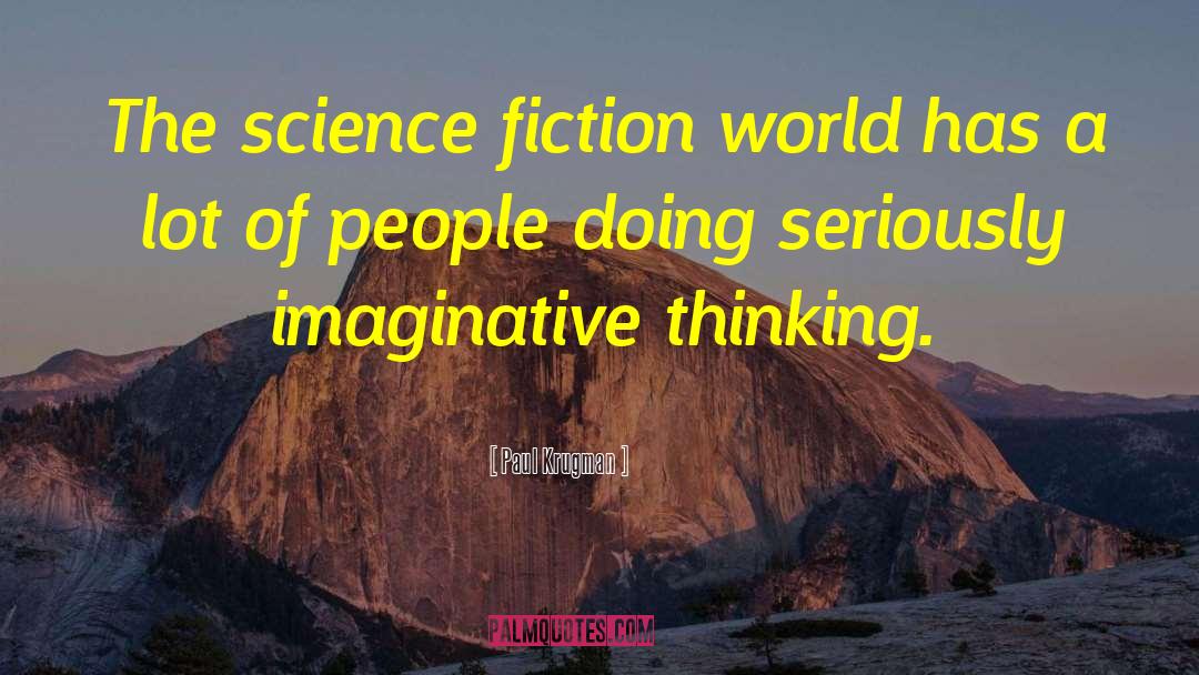 Paul Krugman Quotes: The science fiction world has