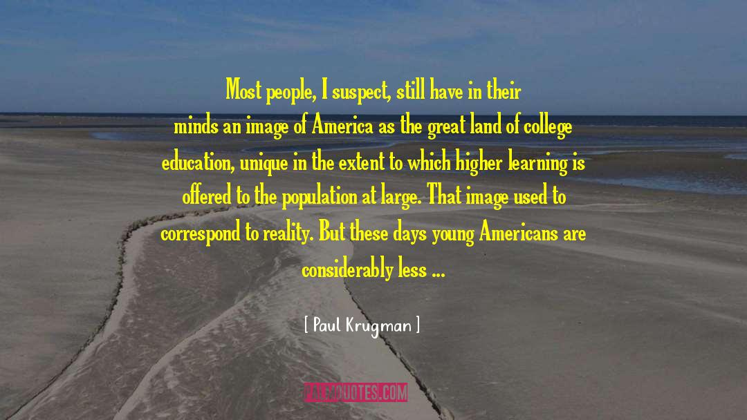 Paul Krugman Quotes: Most people, I suspect, still