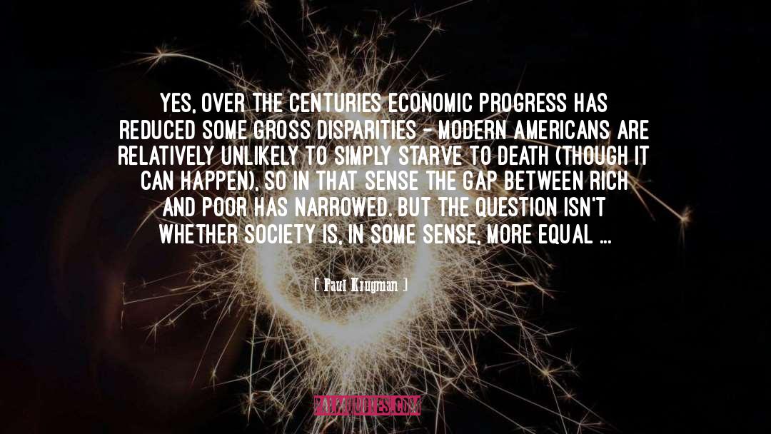 Paul Krugman Quotes: Yes, over the centuries economic