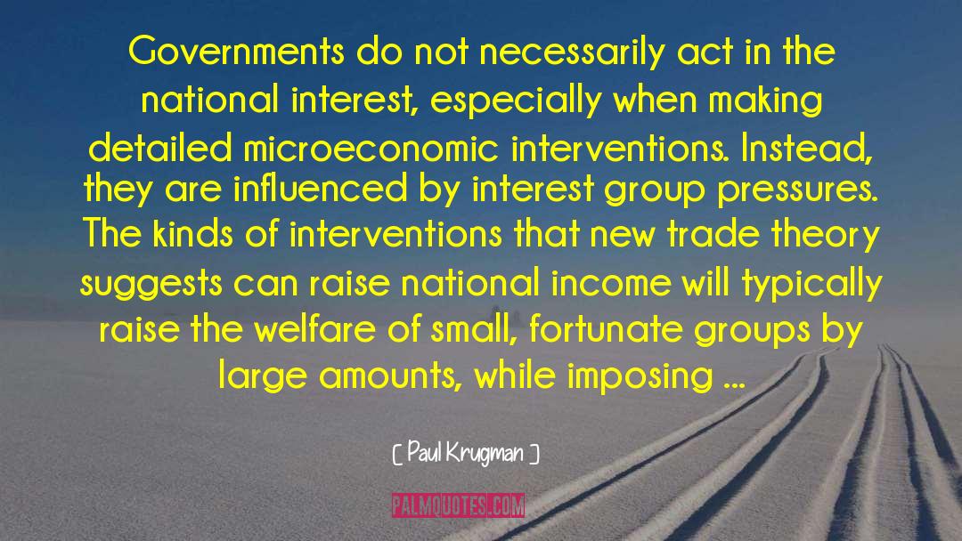 Paul Krugman Quotes: Governments do not necessarily act