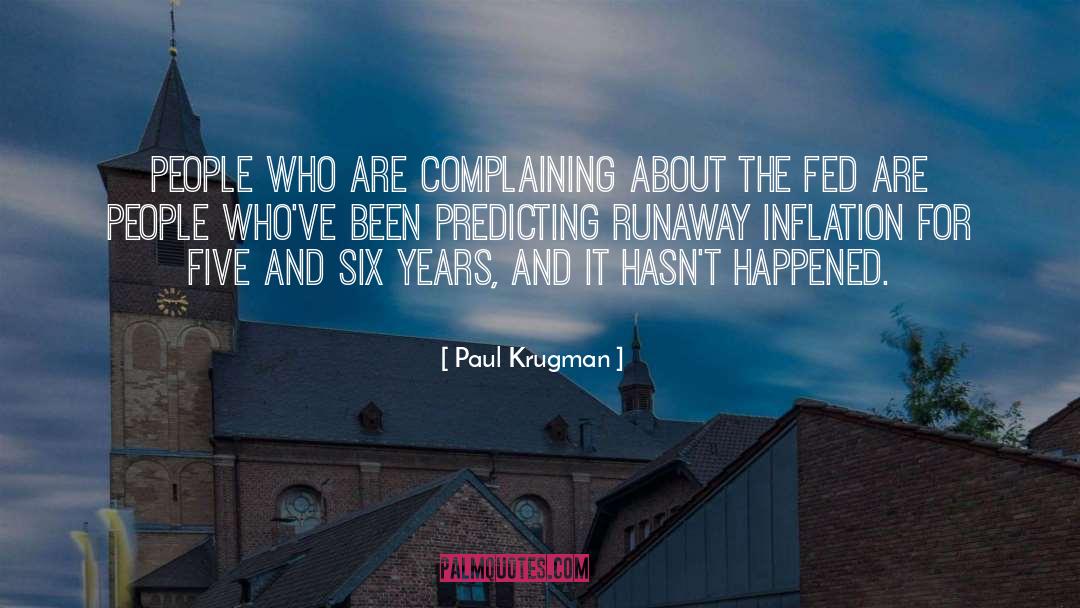 Paul Krugman Quotes: People who are complaining about