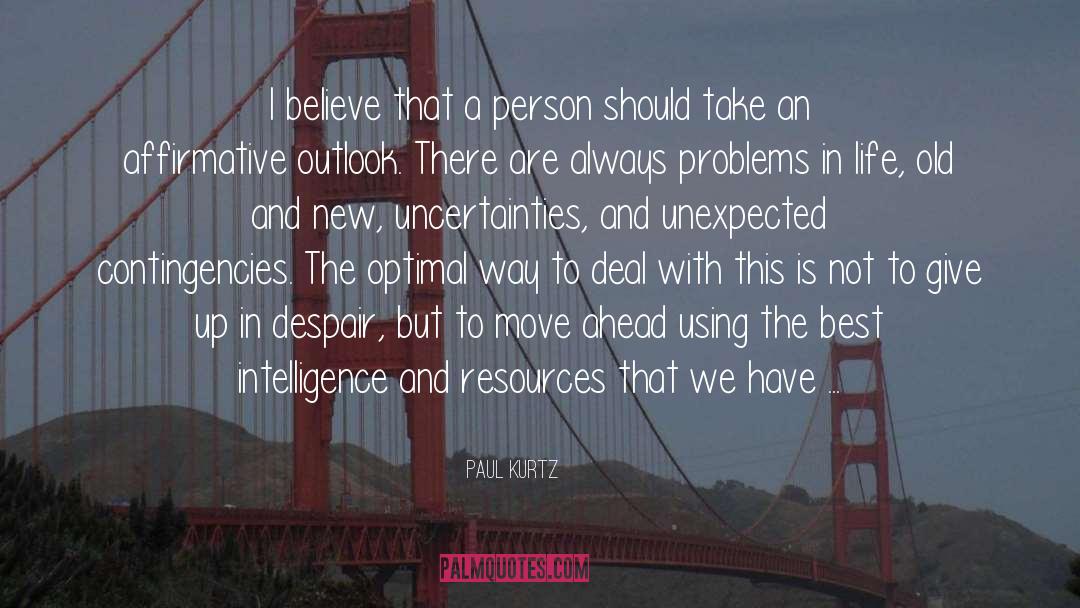 Paul Kurtz Quotes: I believe that a person