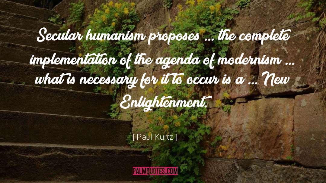 Paul Kurtz Quotes: Secular humanism proposes ... the