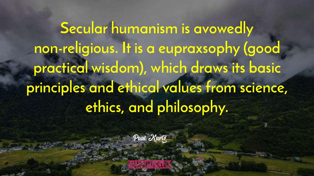 Paul Kurtz Quotes: Secular humanism is avowedly non-religious.