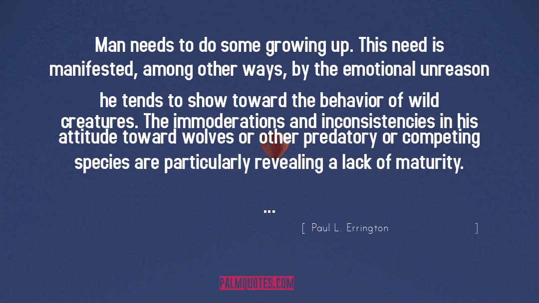 Paul L. Errington Quotes: Man needs to do some
