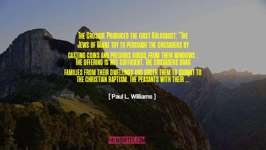 Paul L. Williams Quotes: The Crusade Produced the first