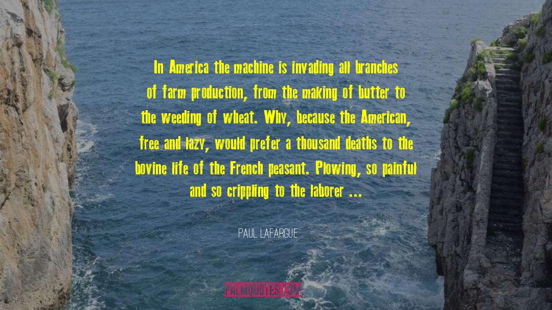 Paul Lafargue Quotes: In America the machine is