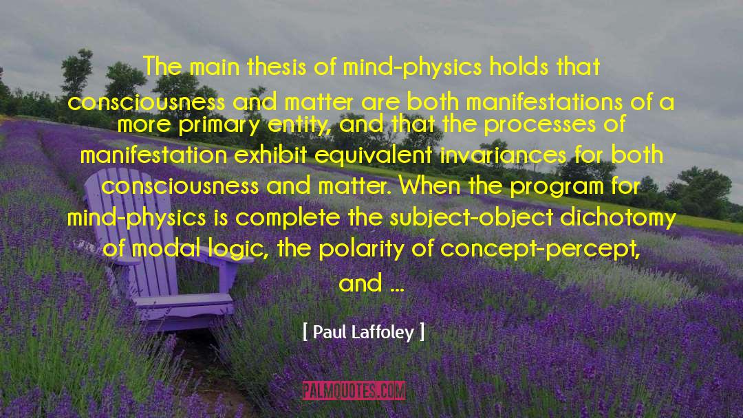 Paul Laffoley Quotes: The main thesis of mind-physics