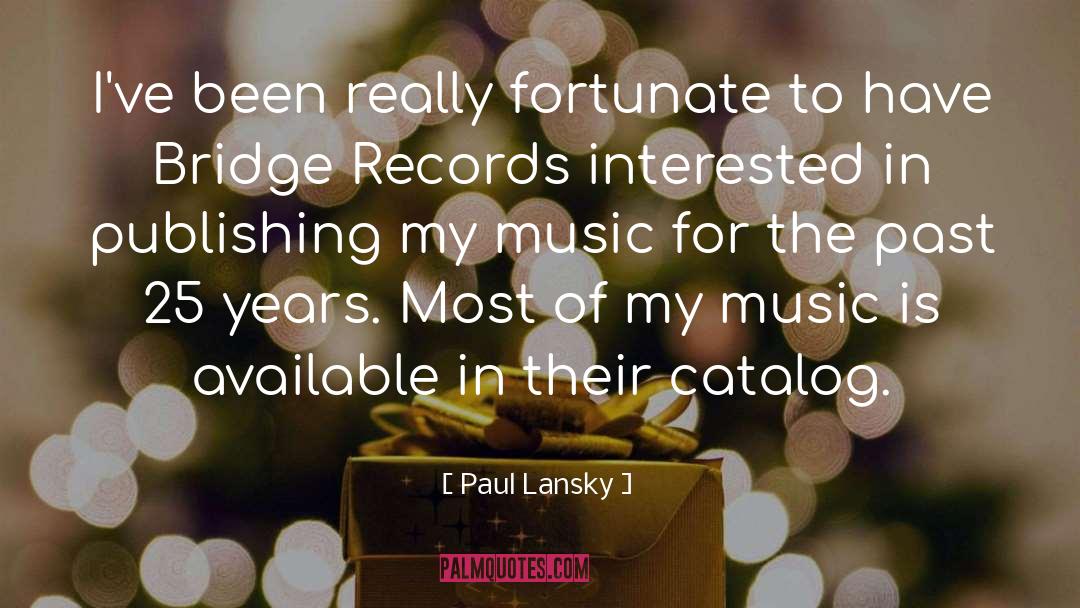 Paul Lansky Quotes: I've been really fortunate to