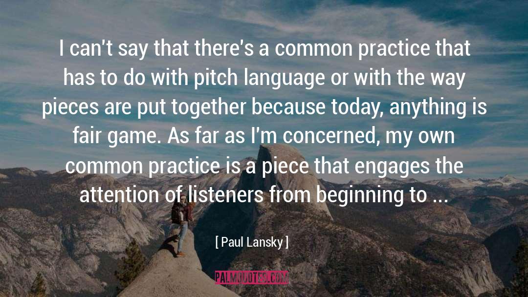 Paul Lansky Quotes: I can't say that there's