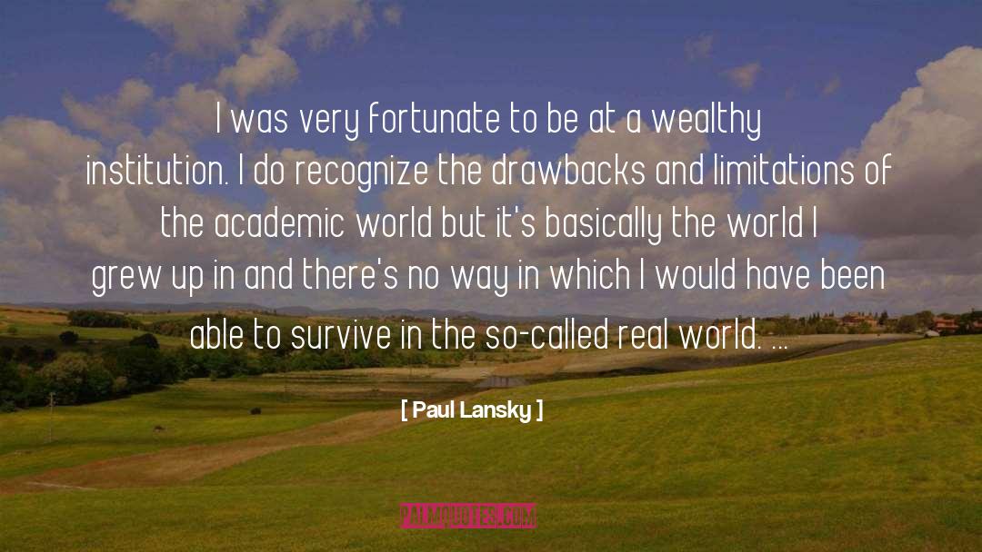 Paul Lansky Quotes: I was very fortunate to