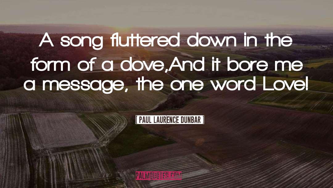 Paul Laurence Dunbar Quotes: A song fluttered down in