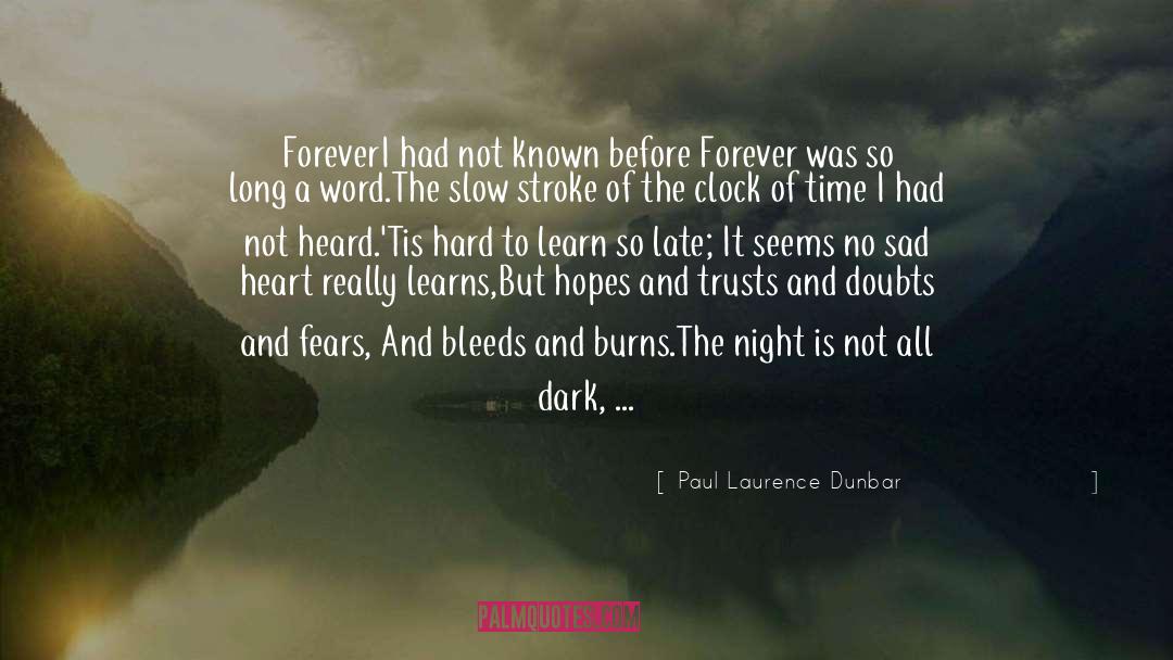Paul Laurence Dunbar Quotes: Forever<br /><br />I had not