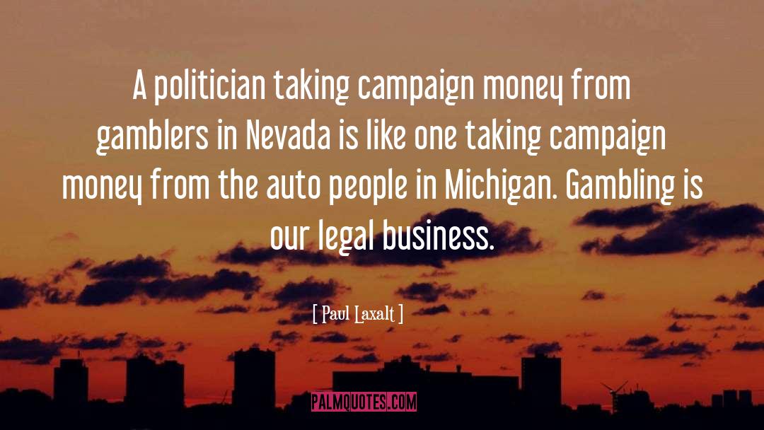 Paul Laxalt Quotes: A politician taking campaign money