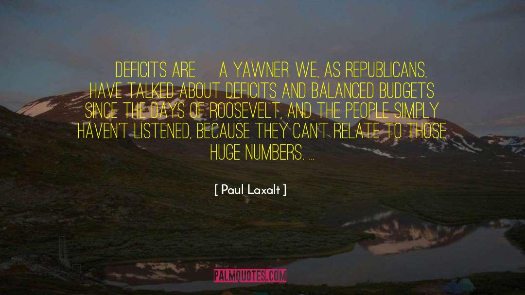 Paul Laxalt Quotes: [Deficits are] a yawner. We,