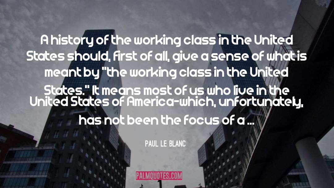 Paul Le Blanc Quotes: A history of the working