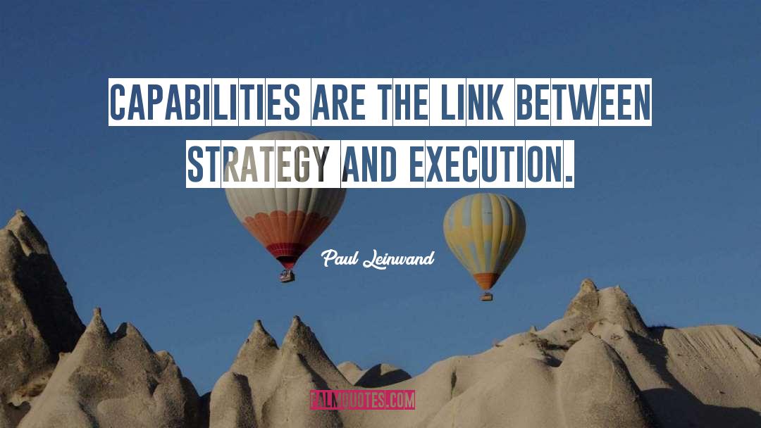 Paul Leinwand Quotes: Capabilities are the link between