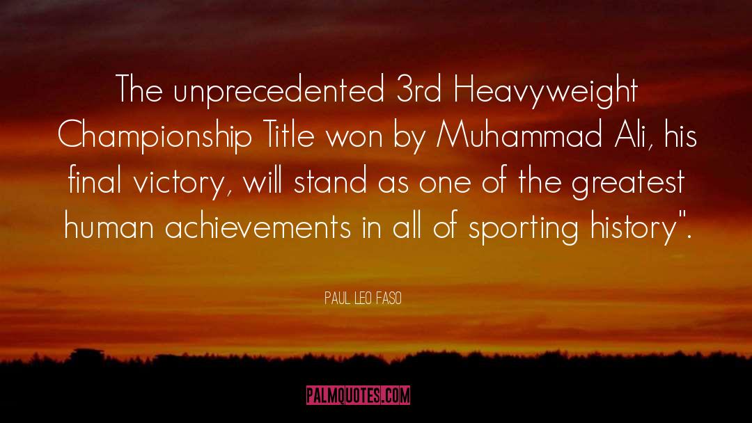 Paul Leo Faso Quotes: The unprecedented 3rd Heavyweight Championship