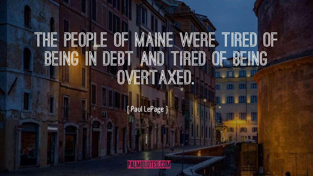 Paul LePage Quotes: The people of Maine were