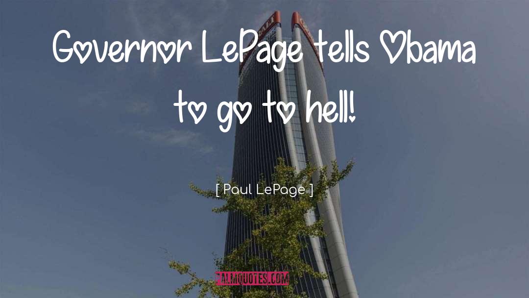 Paul LePage Quotes: Governor LePage tells Obama to