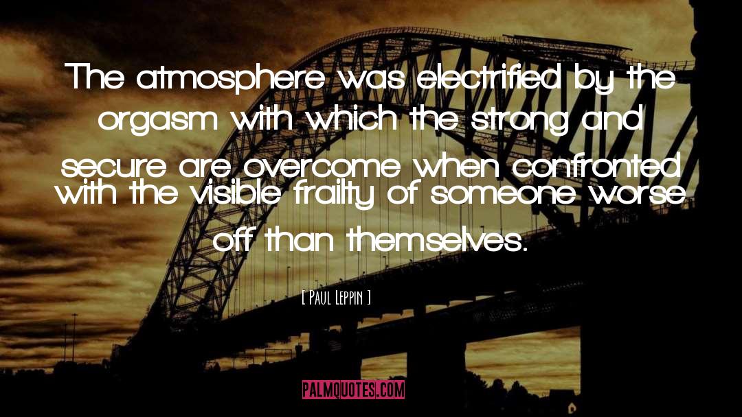 Paul Leppin Quotes: The atmosphere was electrified by