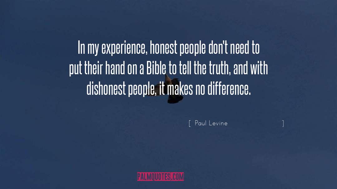 Paul Levine Quotes: In my experience, honest people