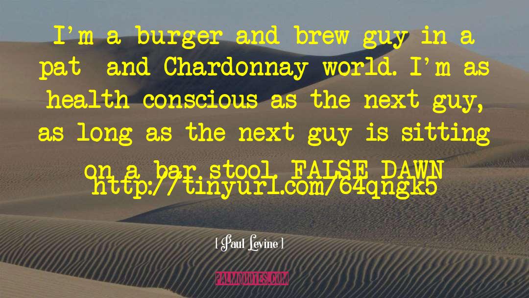 Paul Levine Quotes: I'm a burger and brew
