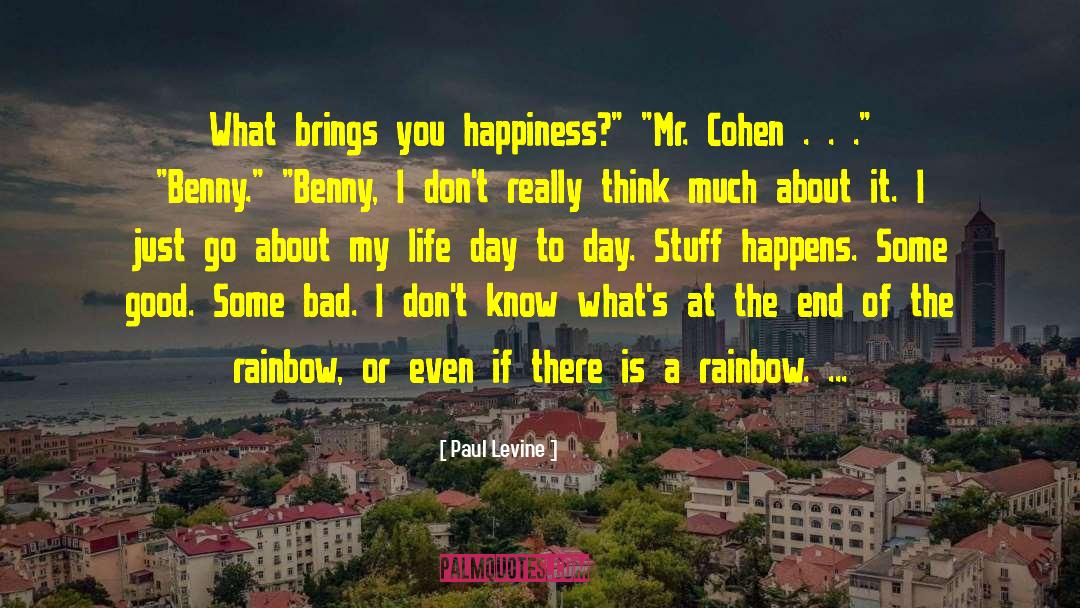 Paul Levine Quotes: What brings you happiness?