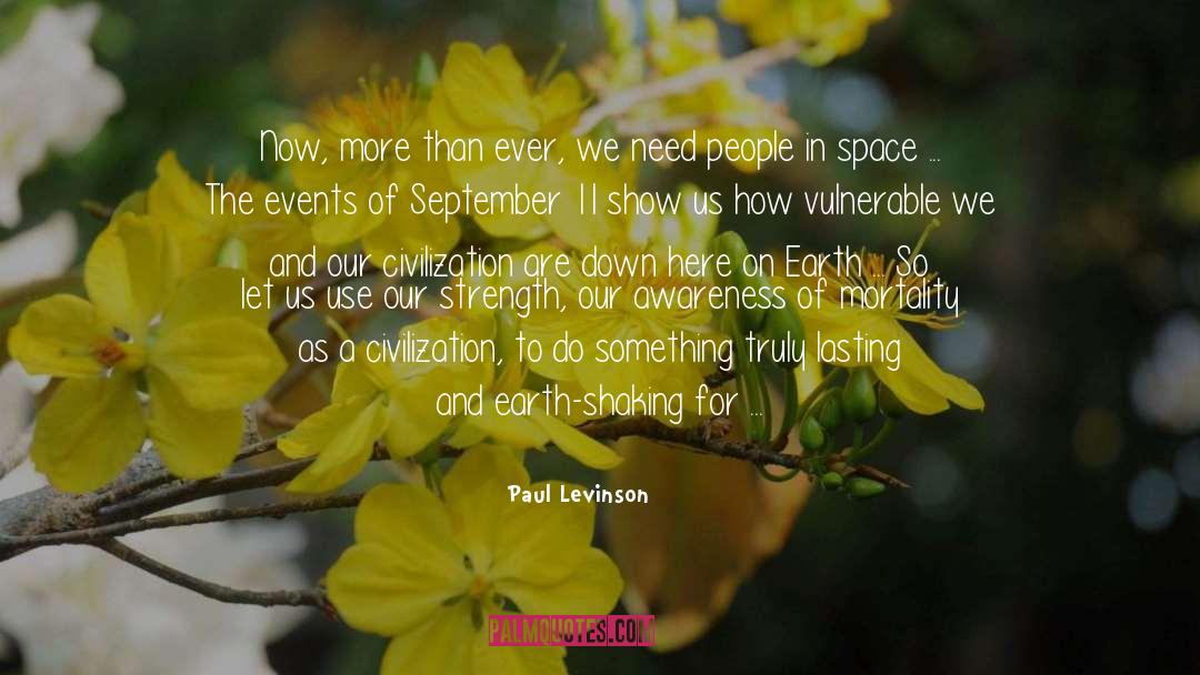 Paul Levinson Quotes: Now, more than ever, we