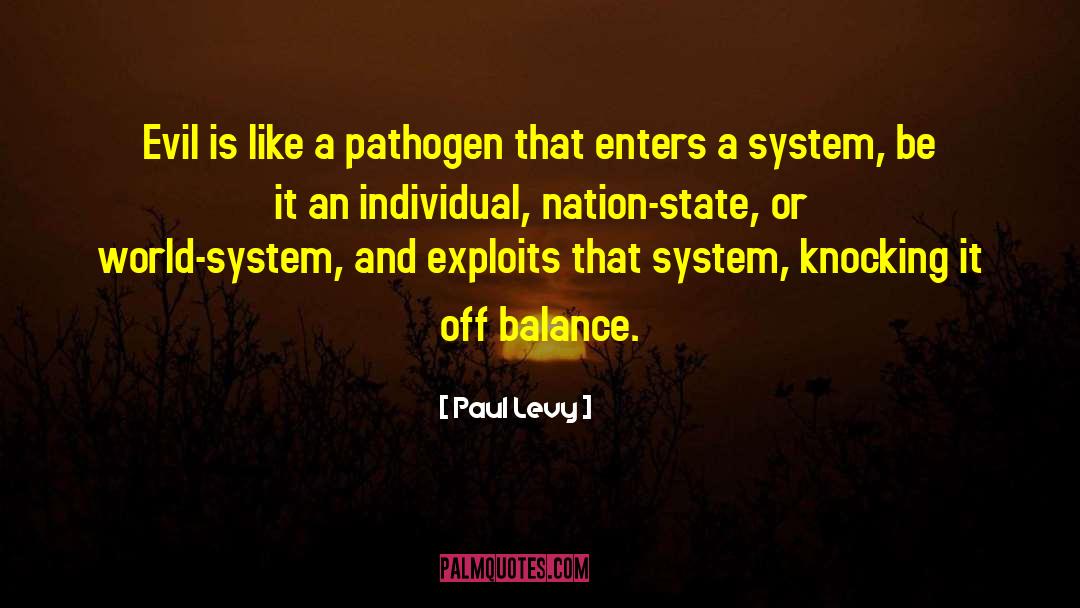 Paul Levy Quotes: Evil is like a pathogen