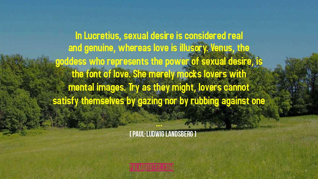 Paul-Ludwig Landsberg Quotes: In Lucretius, sexual desire is