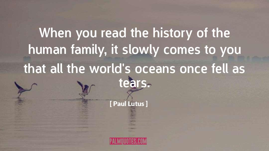 Paul Lutus Quotes: When you read the history