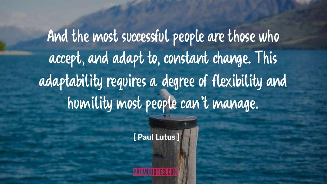 Paul Lutus Quotes: And the most successful people