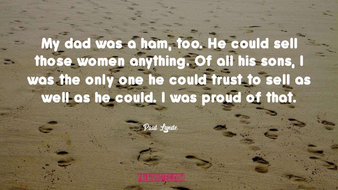 Paul Lynde Quotes: My dad was a ham,