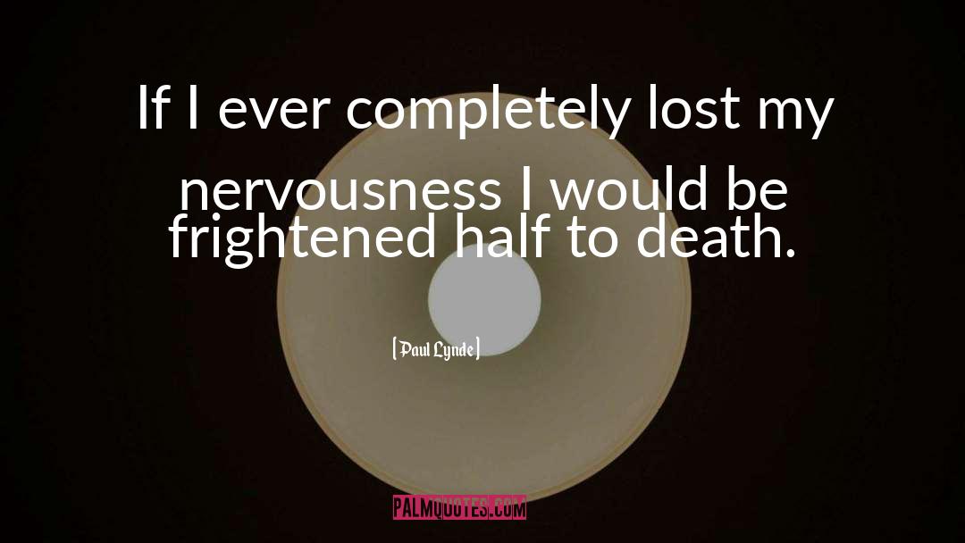 Paul Lynde Quotes: If I ever completely lost