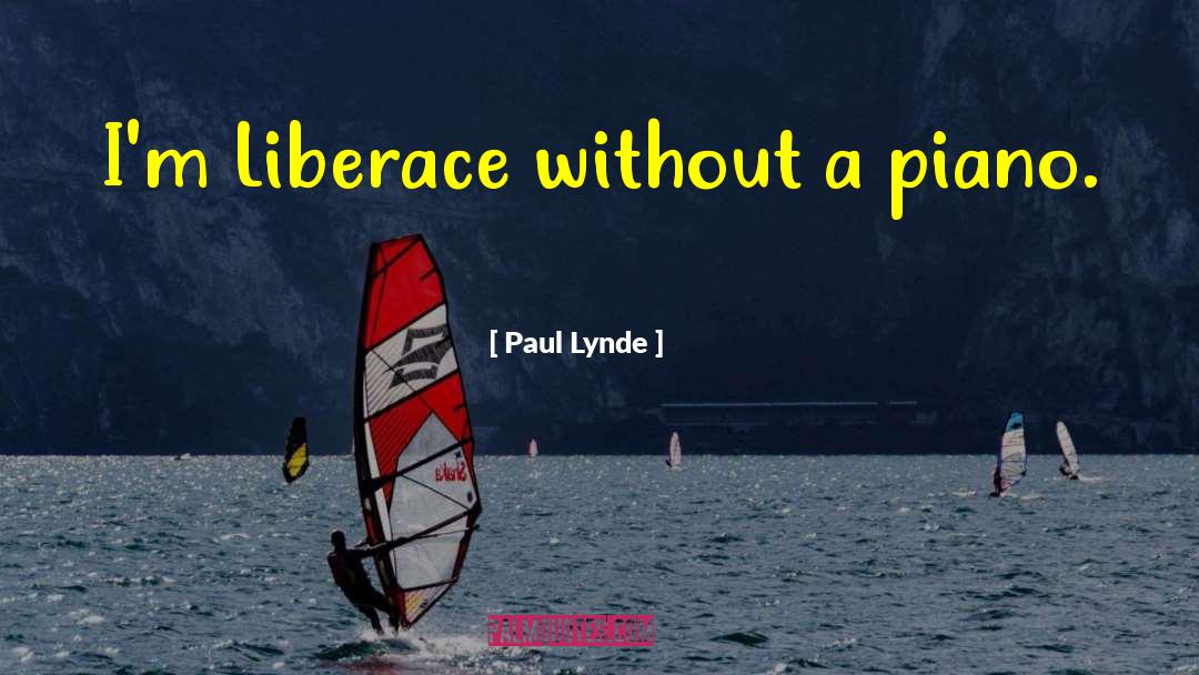 Paul Lynde Quotes: I'm Liberace without a piano.
