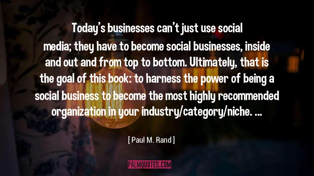 Paul M. Rand Quotes: Today's businesses can't just use