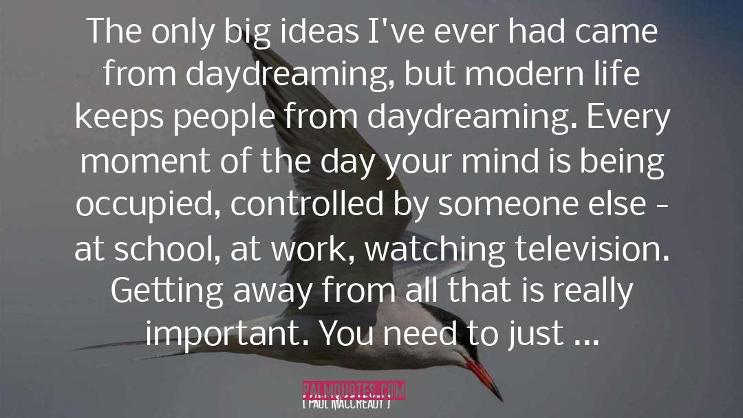 Paul MacCready Quotes: The only big ideas I've
