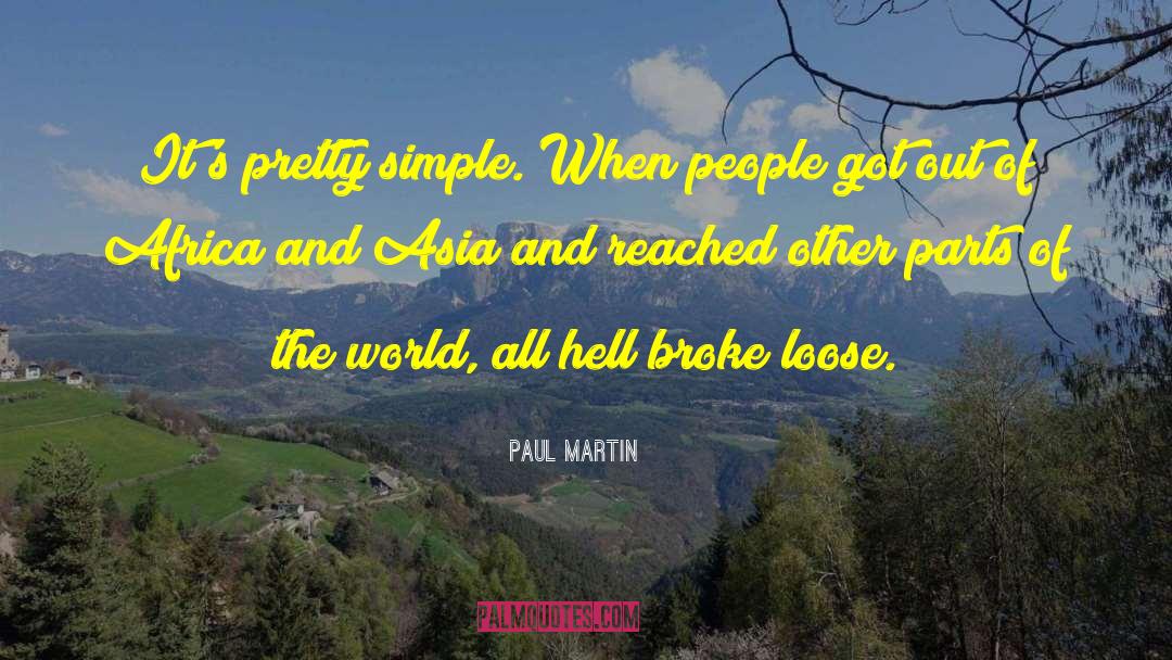 Paul Martin Quotes: It's pretty simple. When people