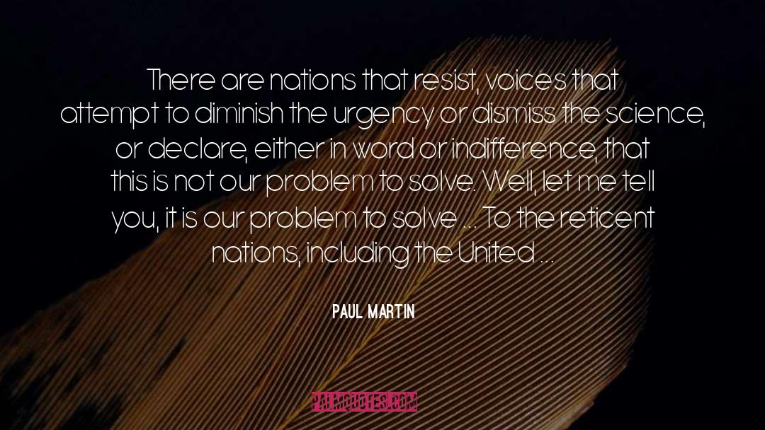 Paul Martin Quotes: There are nations that resist,