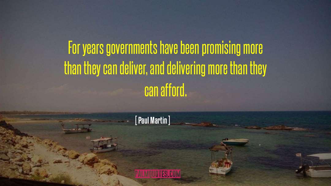 Paul Martin Quotes: For years governments have been