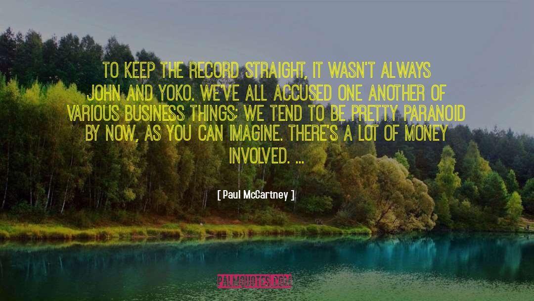 Paul McCartney Quotes: To keep the record straight,