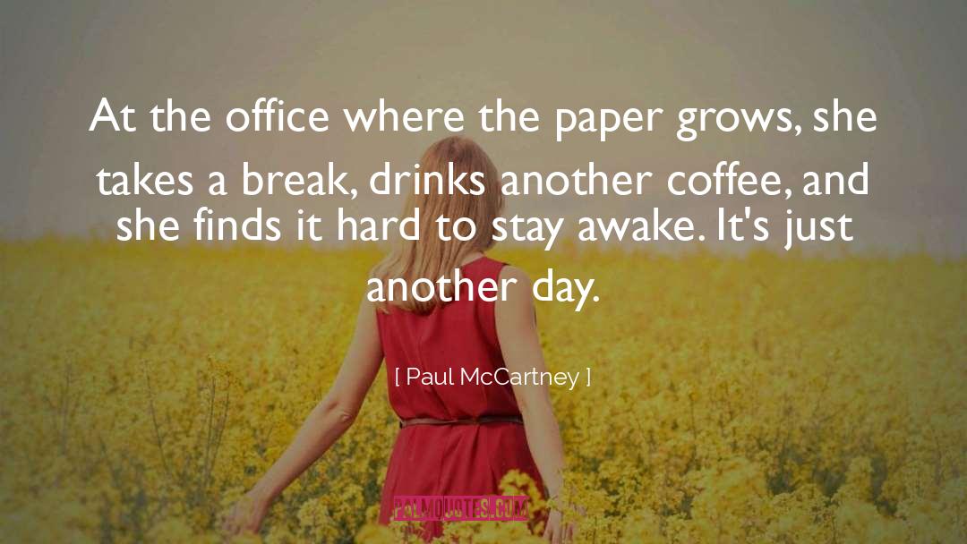 Paul McCartney Quotes: At the office where the