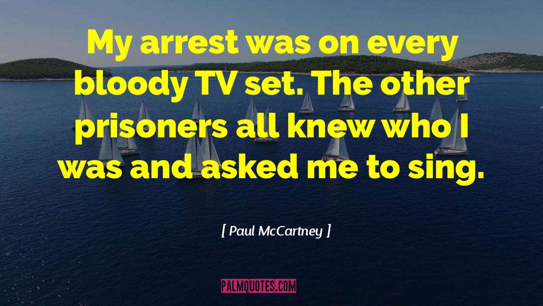 Paul McCartney Quotes: My arrest was on every