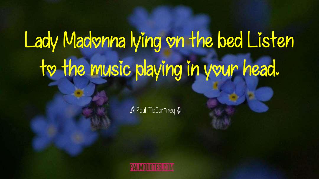 Paul McCartney Quotes: Lady Madonna lying on the