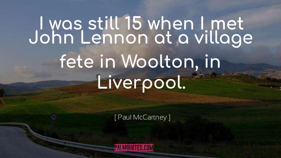 Paul McCartney Quotes: I was still 15 when