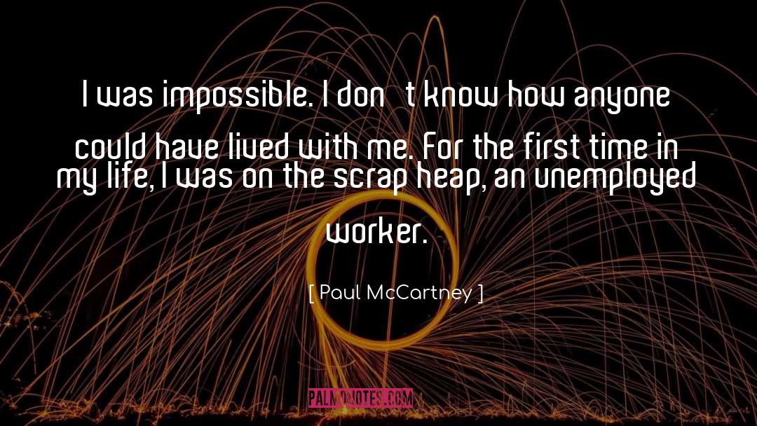 Paul McCartney Quotes: I was impossible. I don't