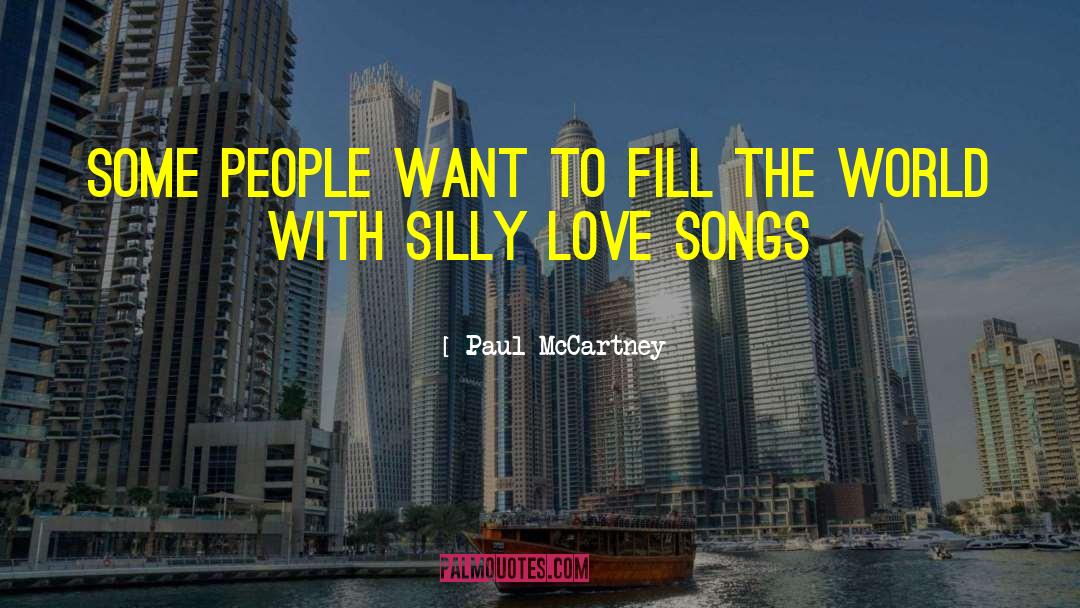 Paul McCartney Quotes: Some people want to fill