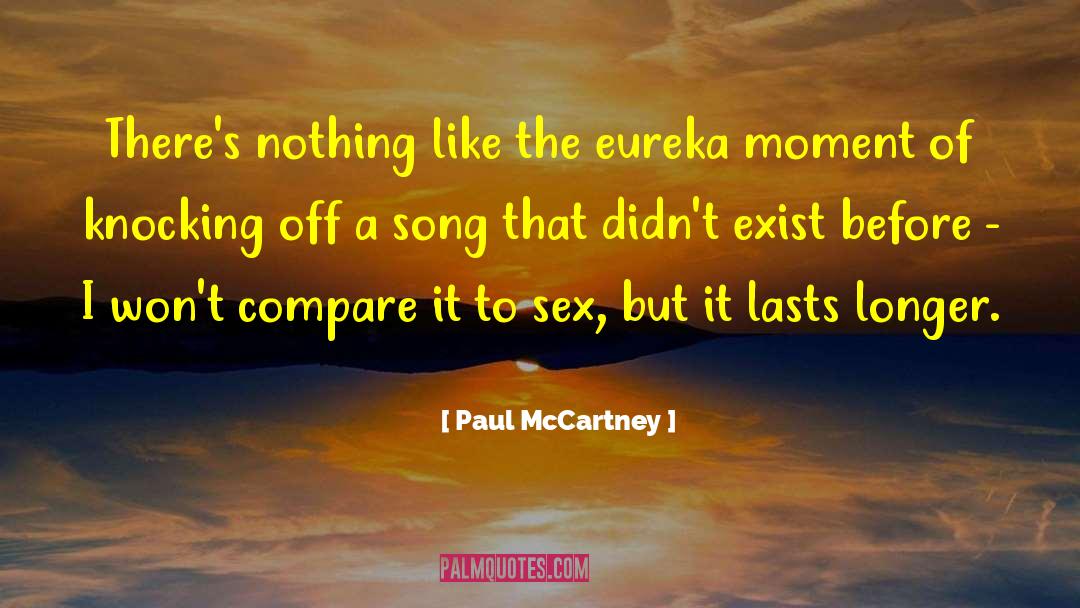 Paul McCartney Quotes: There's nothing like the eureka