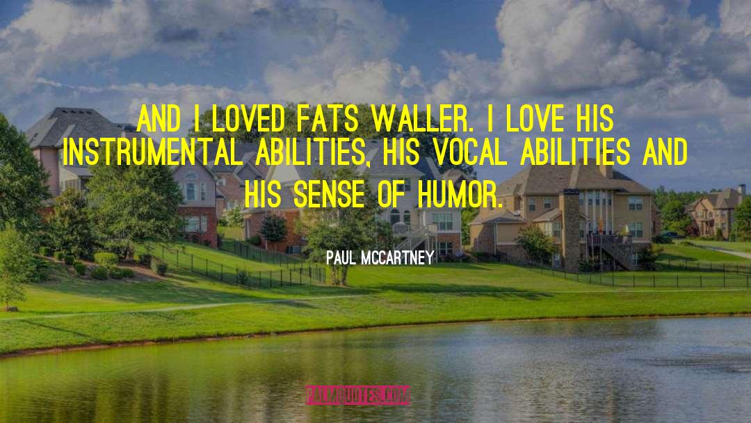 Paul McCartney Quotes: And I loved Fats Waller.